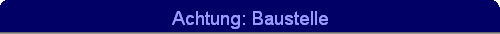 Achtung: Baustelle